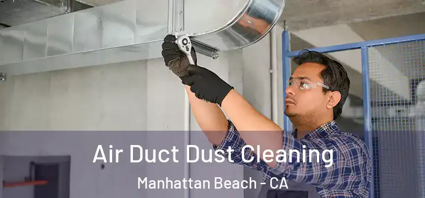  Air Duct Dust Cleaning Manhattan Beach - CA