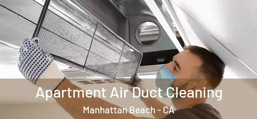 Apartment Air Duct Cleaning Manhattan Beach - CA