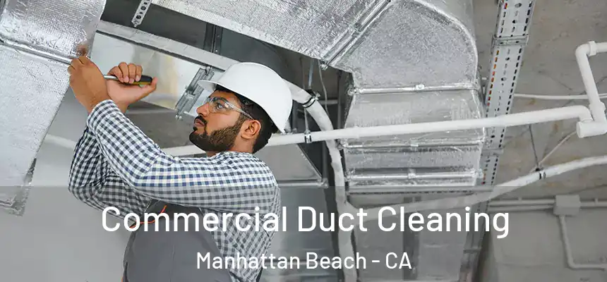  Commercial Duct Cleaning Manhattan Beach - CA