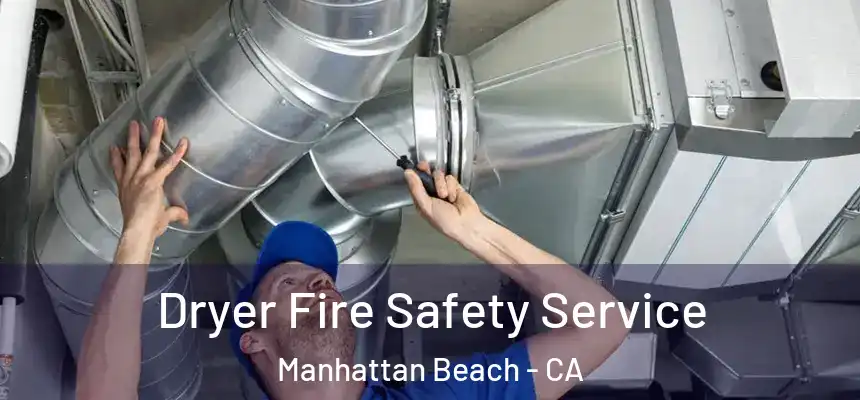  Dryer Fire Safety Service Manhattan Beach - CA
