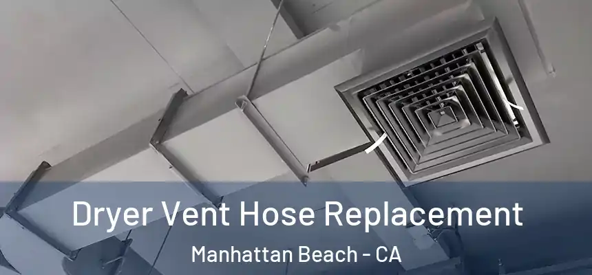 Dryer Vent Hose Replacement Manhattan Beach - CA