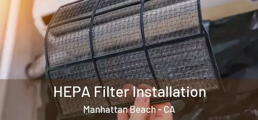  HEPA Filter Installation Manhattan Beach - CA