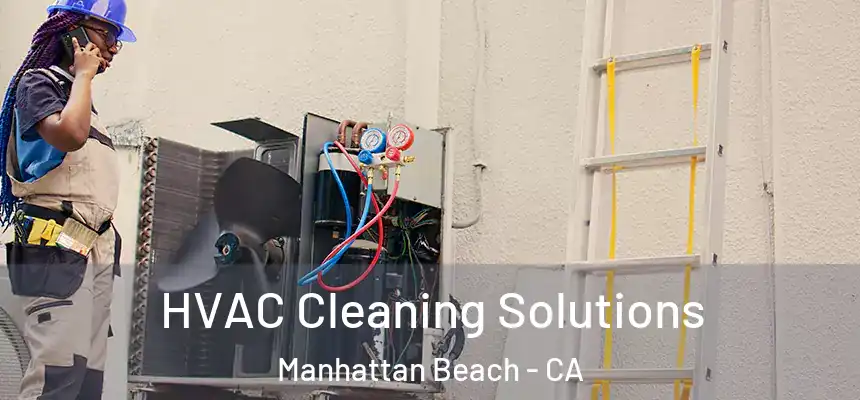 HVAC Cleaning Solutions Manhattan Beach - CA