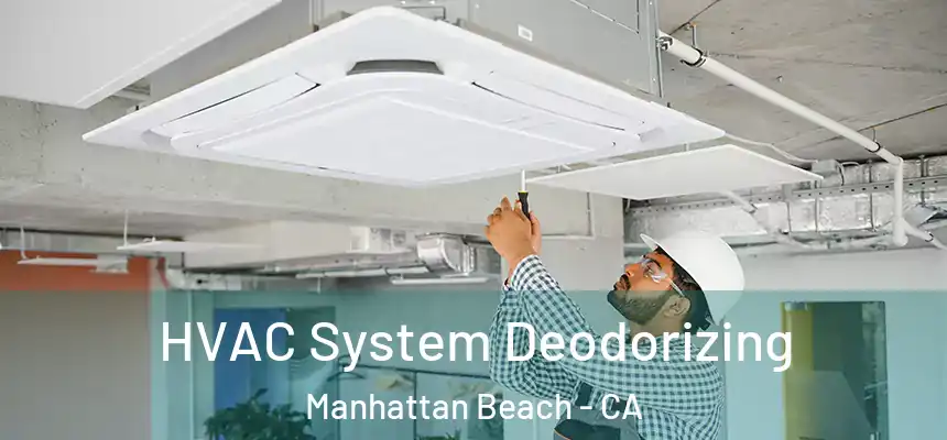  HVAC System Deodorizing Manhattan Beach - CA