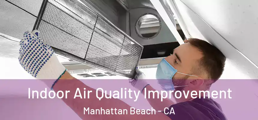  Indoor Air Quality Improvement Manhattan Beach - CA