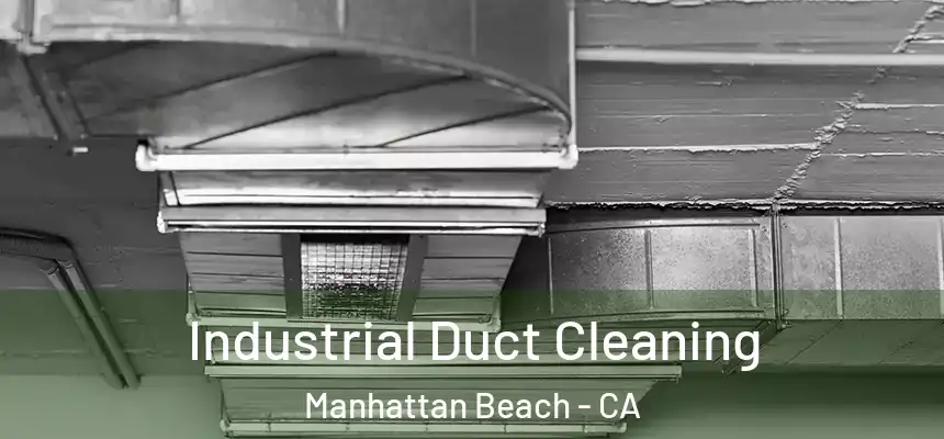  Industrial Duct Cleaning Manhattan Beach - CA