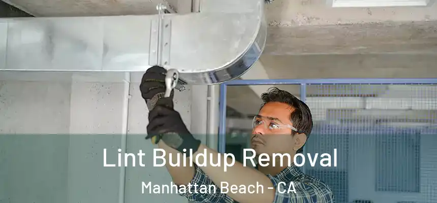 Lint Buildup Removal Manhattan Beach - CA