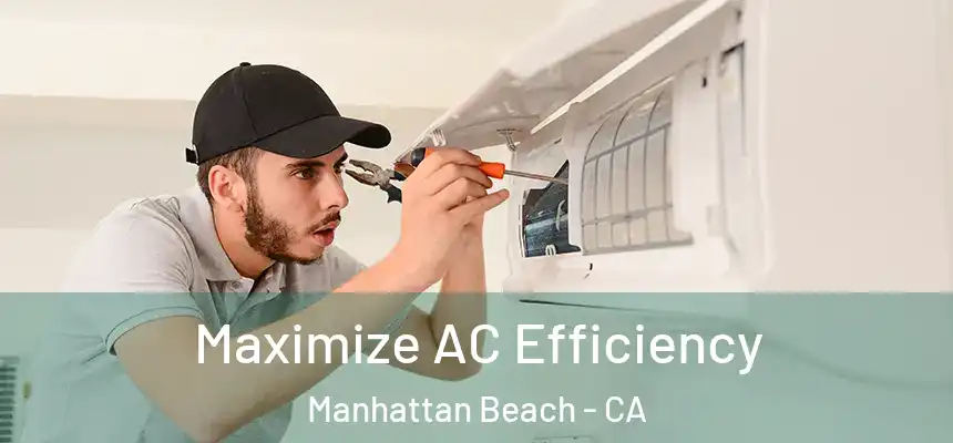  Maximize AC Efficiency Manhattan Beach - CA